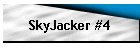 SkyJacker #4