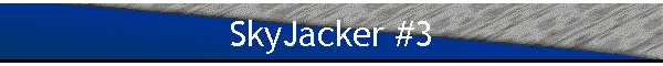 SkyJacker #3