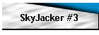 SkyJacker #3