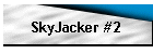 SkyJacker #2